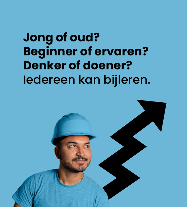 Jong of oud? Beginner of ervaren? Denker of doener? Iedereen kan bijleren
