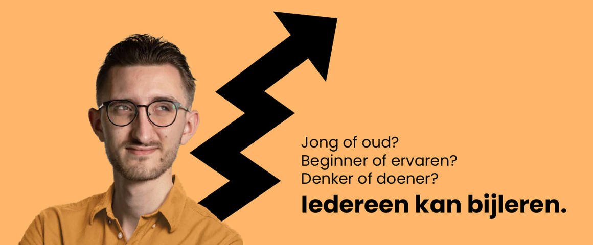 Jong of oud? Beginner of ervaren? Denker of doener? Iedereen kan bijleren