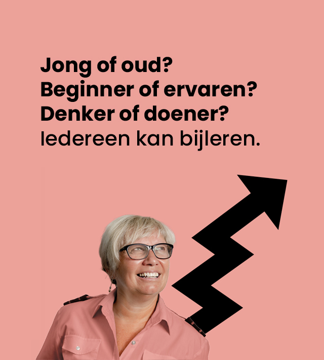 Jong of oud? Beginner of ervaren? Denker of doener? Iedereen kan bijleren