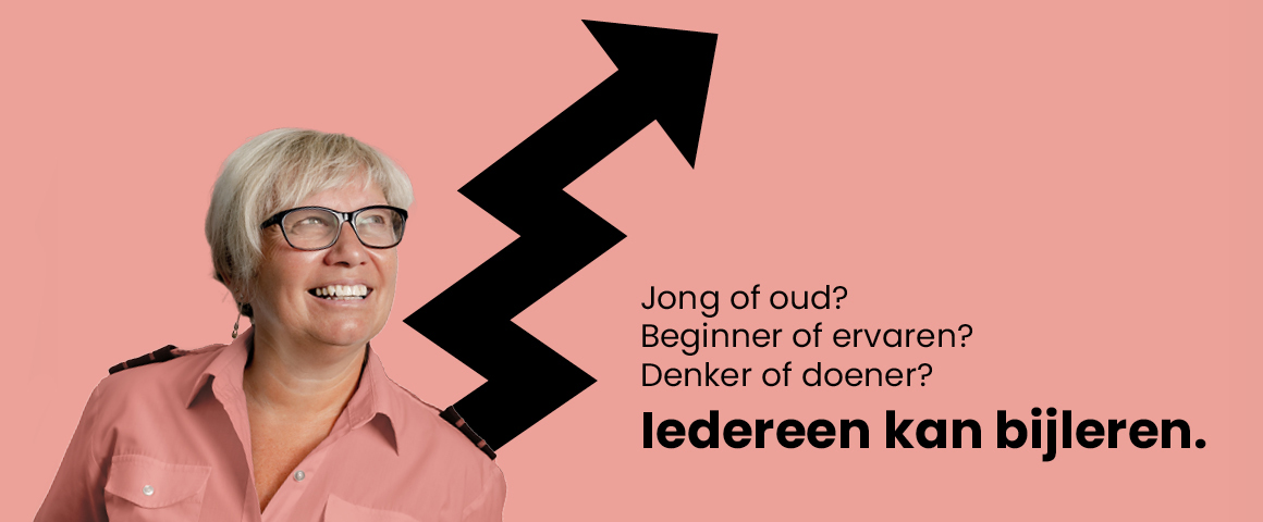 Jong of oud? Beginner of ervaren? Denker of doener? Iedereen kan bijleren